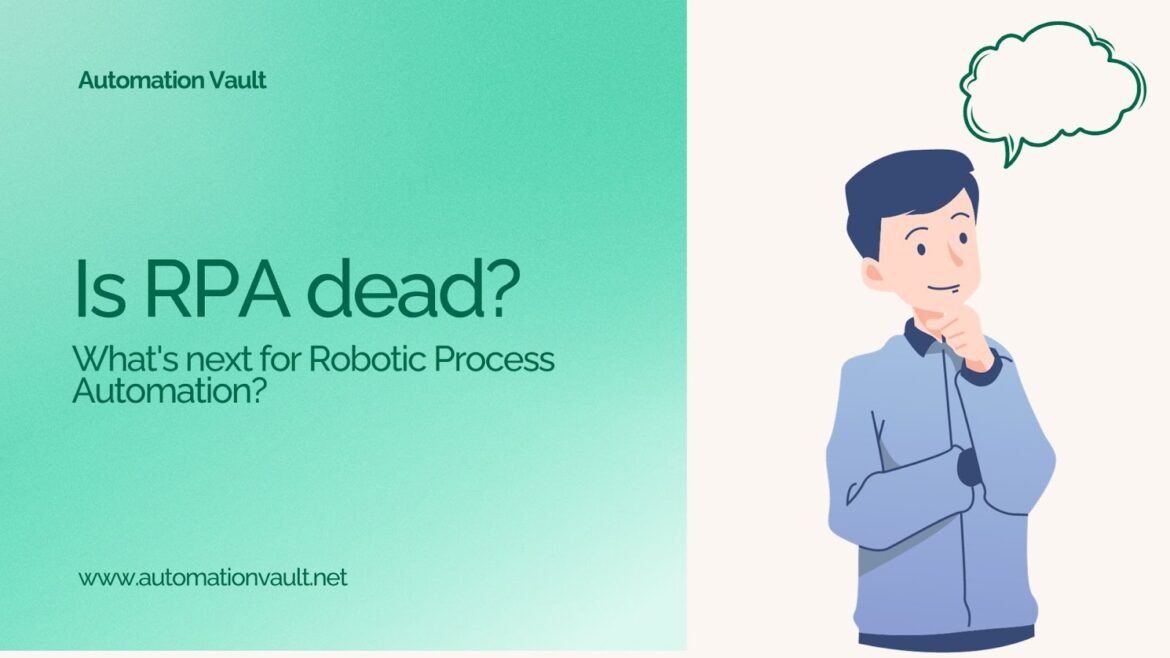 Is RPA dead? What's next for Robotic Process Automation? - Automation Vault