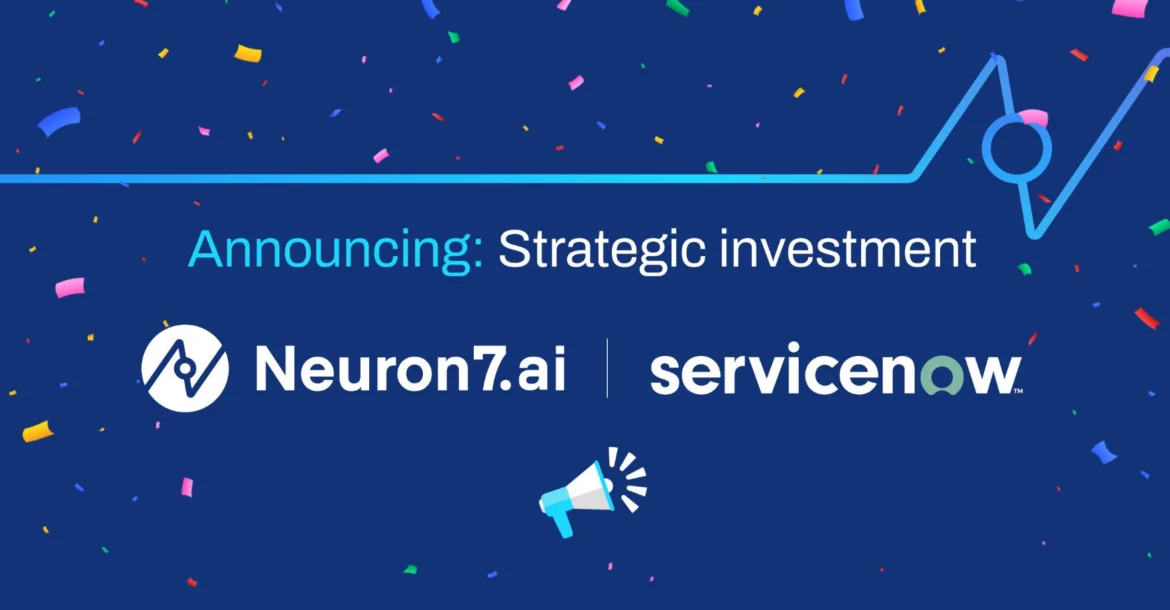 Neuron7.ai Secures Strategic Investment from ServiceNow Ventures